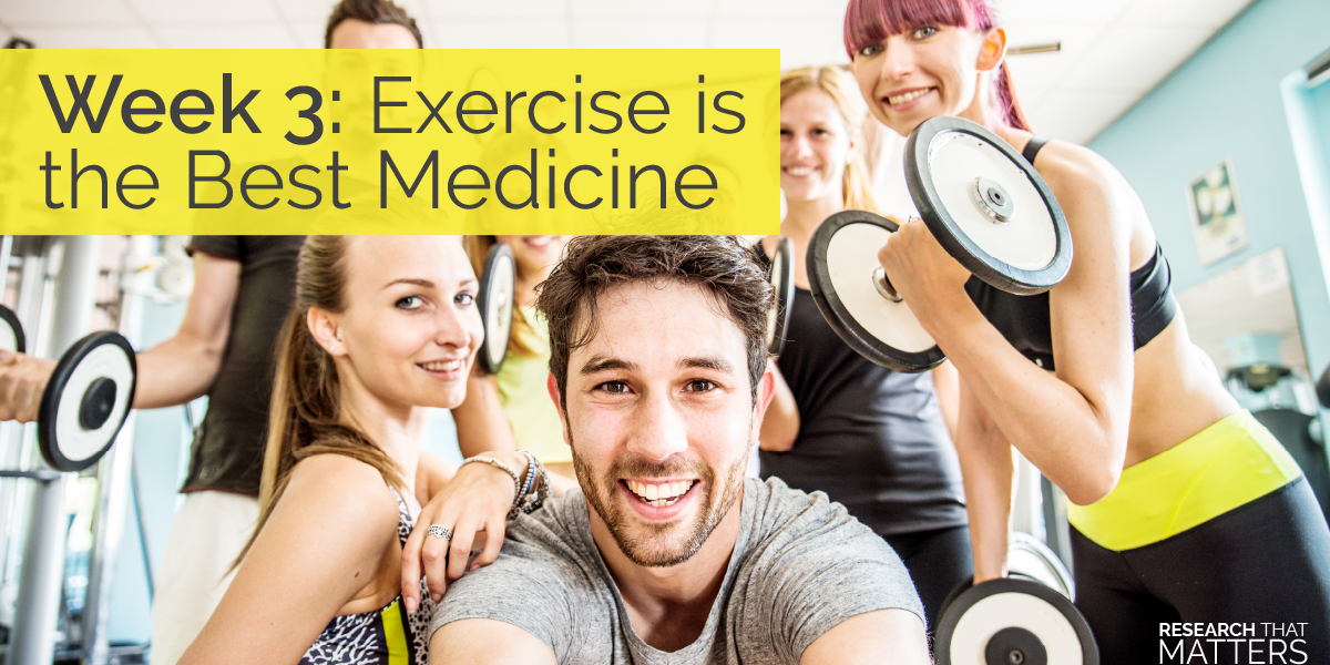 Exercise is the Best Medicine (weekly)
