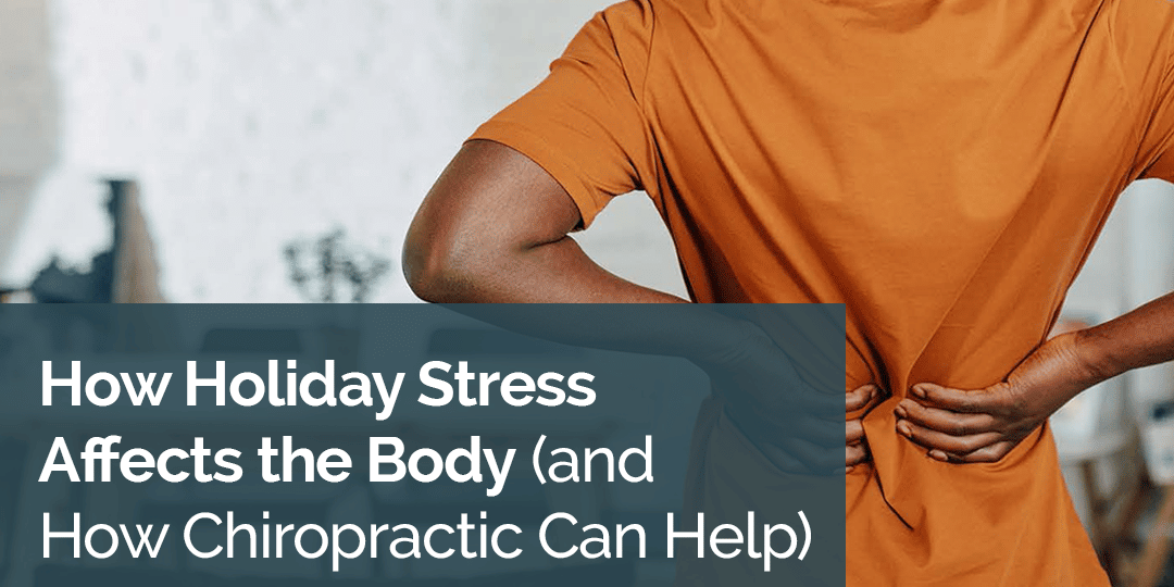 Week 2 – How Holiday Stress Affects the Body (and How Chiropractic Can Help)